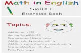 Skills I: Grade 1 addition and subtraction · PDF fileSkills I Topics: Exercise Book Addition crossword and word search activity Missing addends activity sheet Addition color by number