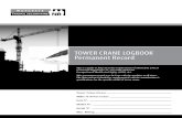 TOWER CRANE LOGBOOK Permanent · PDF file6 Tower Crane Logbook Daily / Shift Inspection Tower Crane Inspection Requirements When in use, tower cranes must be inspected by operators