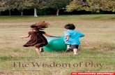 The Wisdom of Play - Early Learning with Familieself2.library.ca.gov/pdf/WisdomOfPlay.pdf · The Wisdom of Play how children learn to make sense of the world Introduction by David
