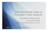 The Net Present Value in Customer Value Analysisasqbaltimore.org/dt/present/Present200703_NPV_CustomerValue_Kevi… · 3/13/2007 Theseus Professional Services, LLC 1 The Net Present