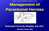 Management of Parastomal Hernias · PDF fileCommon aspect of all of the approaches • Reduction of the hernia contents into the abdominal cavity • Closure of the defect by securing