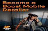 BM-14-22219 Become A Boost Mobile Retailer Update · PDF fileBecome a Boost Mobile Retailer Boost Mobile is one of Sprint’s award-winning prepaid brands, and we’re looking for