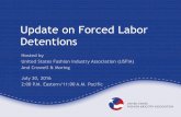 Update on Forced Labor Detentions - · PDF fileUpdate on Forced Labor Detentions. Dj Wolff Introductions Frances Hadfield 6 •Forced Labor Estimates and Definition •News Headlines