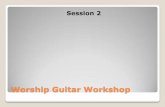 Worship Guitar Workshop - gregjonesmusic.comgregjonesmusic.com/workshop/experience2.pdf · Lead Guitar Example of creative exercises: Practicing to a drum loop, number the notes of