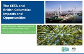 The CETA and British Columbia: Impacts and Opportunities · PDF fileBritish Columbia: Impacts and Opportunities ... CETA Regulations in line with obligations of the ... Improve access
