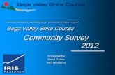 Bega Valley Shire Council Community · PDF fileDavid Garcia IRIS Research Bega Valley Shire Council Community Survey 2012 . page 2 ... ¾ Identify priority action areas for Bega Valley