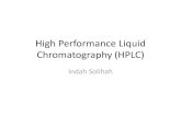 High Performance Liquid Chromatography (HPLC) · PDF fileHPLC Senyawa yang keluar dari kolom akan dideteksi dengan detektor yang sesuai dan dilaporkan sebagai kromatogram Dari kromatogram