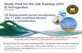 Study, Paid On the Job Training (OJT) & · PDF fileStudy, Paid On the Job Training (OJT) & Immigration through the US Employment-based Immigration (EB-3 / EW) Unskilled Worker Program
