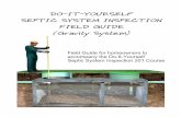 Do-It-Yourself Septic System Inspection Field Guide ... · PDF fileDO-IT-YOURSELF SEPTIC SYSTEM INSPECTION. FIELD GUIDE (Gravity System) Field Guide for homeowners to accompany the
