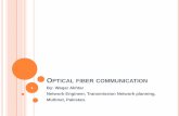 Optical fiber communication - Optiwave · PDF fileOPTICAL FIBER COMMUNICATION By: Waqar Akhtar Network Engineer, Transmission Network planning. Multinet, Pakistan. 1