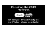 Re-writing the CSIRT Playbook - FIRST · PDF fileRe-writing the CSIRT Playbook Jeff Bollinger – Infosec Investigator Matt Valites - Infosec Investigator . ... Reference: wiki/10103,