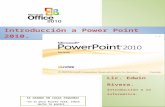Introducción a Power Point 2010. - Lic. Edwin Rivera Web viewIntroducción a Power Point 2010. Lic. ... Se reconocen porque al pasar el cursor sobre ellos, ... pero sin cerrar Word,