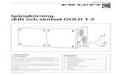 Igångkörning, drift och skötsel GOLD 1-3 - swegon.com Archive/Air handling units/GOLD... · Reservation för ändringar. 3 GOLD-1-3-SK-3-708: :: : Drivrem värmeåtervinnare Låsratt