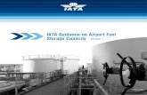 IATA Guidance on Airport Fuel Storage Capacity Guidance on Airport Fuel Storage Capacity 1 Introduction The aim of this Guidance is to suggest a thought process and provide a general