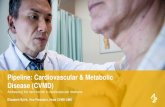 Pipeline: Cardiovascular & Metabolic Disease (CVMD) · PDF filePipeline: Cardiovascular & Metabolic Disease (CVMD) Addressing the next frontier in cardiovascular medicine Elisabeth
