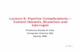 Lecture 8: Pipeline Complications— Control Hazards, …bnrg.eecs.berkeley.edu/~randy/Courses/CS252.S96/Lecture08.pdf · RHK.SP96 1 Lecture 8: Pipeline Complications— Control Hazards,