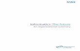 Informatics: The future - gov.uk · PDF fileInformatics The future 3 Overview 1.0 Future structures and functions 4 1.1 Advantages of the new approach 5 1.2 Implementing the vision