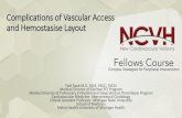 Complications of Vascular Access and Hemostasise Layout · PDF fileComplications of Vascular Access and ... has been pr imar ily achie v ed with the use of palpation, ... Complications