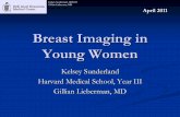 Breast Imaging in Young Women - Lieberman's eRadiologyeradiology.bidmc.harvard.edu/LearningLab/respiratory/sunderland.pdf · Breast Imaging in Young Women Kelsey Sunderland. Kelsey