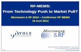 RF-MEMS: From Technology Push to Market Pull?microwave-rf.com/docs/10h15-Yole.pdf · RF-MEMS: From Technology Push to Market Pull? ... • The number of RF MEMS initiatives is still