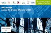 Web Services Accross the Systems BACnet and · PDF fileWeb Services Accross the Systems BACnet and KNX Franz Kammerl KNX . efficient.buildings.live@l+b ... KNX Web Services eb ces