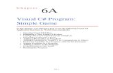 Visual C# Program: Simple Game - World Class CAD 6A Visual C Sharp Simple... · 6A-1 C h a p t e r 6A Visual C# Program: Simple Game In this chapter, you will learn how to use the