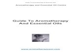 Guide To Aromatherapy And Essential Oils - Spa · PDF fileGuide To Aromatherapy And Essential Oils ... the same way the Chinese, by herbal extraction and by burning aromatic woods