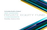 3RD ANNUAL PRIVATE EQUITY FUND - Schulte Roth & · PDF file... hedge fund managers and ... 3rd Annual Private Equity Fund Conference ... demand for investor relations capacity and