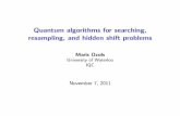 Quantum algorithms for searching, resampling, and …home.lu.lv/~sd20008/papers/slides/Comprehensive_slides.pdf · Quantum algorithms for searching, resampling, and hidden shift problems