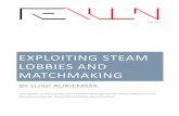 Exploiting Steam lobbies and matchmaking - REVULNrevuln.com/files/ReVuln_Exploiting_Steam_Lobbies.pdf · INTRODU TION Exploiting Steam lobbies and matchmaking Introduction STEAM "Steam1