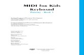 MIDI for Kids Keyboard - Mr. Koenig's Music Classmrkoenigsmusic.weebly.com/uploads/1/3/3/7/13371416/mfk_piano... · MIDI for KIDs Philosophy 2 The MIDI for KIDs ProGrAM CAN BE UsED