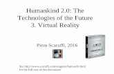 Humankind 2.0: The Technologies of the Future 3. Virtual ...scaruffi.com/singular/ppt/vr.pdf · Humankind 2.0: The Technologies of the Future 3. Virtual Reality Piero Scaruffi, 2016