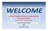 UFGS Project Schedule Reporting  · PDF fileUFGS Project Schedule Reporting Requirements [Section 01 32 01.00 10] WED 0245‐0400 by David Long