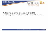 Microsoft Excel 2010 - University of Floridatraining.health.ufl.edu/handouts/Excel/2010/Excel2010-Linking.pdf · Updated: 5/22/2016 Microsoft Excel 2010: Linking Worksheets & Workbooks