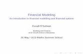 Financial Modeling - An introduction to financial ...mathsci.ucd.ie/~ghergu/SummerSchool/osullivan.pdf · Financial Modeling An introduction to ﬁnancial modelling and ﬁnancial