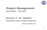 Project Management - Sharifgsme.sharif.edu/~projectmanagement/PMSession4.pdf · 1 Project Management Sharif MBA – Fall 1385 Session 4 - Dr. Sepehri Feasibility Study, Project Selection