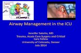 Airway Management in the ICU - Denver,  · PDF fileAirway Management in the ICU Jennifer Salotto, MD ... hematoma, swelling, ... •Cheap, easy to use