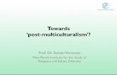 Towards ‘post-multiculturalism’? - MPI- · PDF fileTowards ‘post-multiculturalism’? 1. Multiculturalism 2. Challenges to multiculturalism 3. In response: policies & public