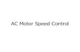 AC Motor Speed Control and Other Motors - · PDF fileAC Induction Motor Speed Control So what can we do to control the speed of an AC induction motor? Change the number of poles (in