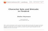 Character Sets and Unicode in · PDF fileFirebird Conference 2011 · Luxembourg Session: Speaker: Character Sets and Firebird Stefan Heymann Page: 1 Character Sets and Unicode in Firebird