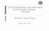 Li-Fi modulation and networked Li-Fi attocell · PDF file23 December, 2013 Professor Harald Haas Li-Fi modulation and networked Li-Fi attocell concept Tutorial TexPoint fonts used