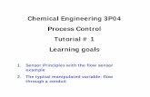 Chemical Engineering 3P04 Process Control Tutorial # 1 ... · PDF fileChemical Engineering 3P04 Process Control ... What in adjusted to affect the flow in this system? Constant speed