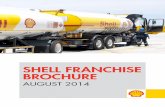 SHELL FRANCHISE BROCHURE - Shell Global | Shell · PDF fileSHELL FRANCHISE BROCHURE AUGUST 2014. Shell is a global group of energy and petrochemical companies. Our aim is to meet the