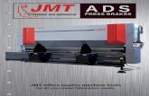 ADS -  · PDF fileJMT Press Brakes JMT press brakes guarantee precision, low maintenance costs, low operating costs, and long-term reliability. These features, along with