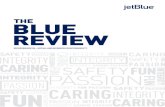 THE BLUE REVIEW - JetBlue | Airline Tickets, Flights, and ... · PDF fileJetBlue CEO and President Robin Hayes introduce The Blue Review and discuss how JetBlue walks-the-walk of corporate