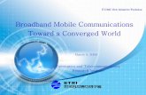 Broadband Mobile Communications Toward a Converged · PDF fileMax. Power UL, DL Duplexing ... Medium Access Control/ Media Sharing Maximum Application Data Rate Maximum Physical ...