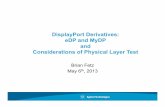 DisplayPort Derivatives: eDP and MyDP and · PDF fileDisplayPort Derivatives: eDP and MyDP and Considerations of Physical Layer Test Brian Fetz May 6th, 2013 . ... LVDS MIPI MHL 1080p/60
