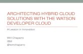 Architecting Hybrid Cloud Solutions with Watson · PDF fileAmazon AWS • Platform as a ... a commonly occurring problem in software architecture ... Architecting Hybrid Cloud Solutions