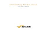Architecting for the AWS Cloud - d0.awsstatic.comd0.awsstatic.com/whitepapers/AWS_Cloud_Best_Practices.pdf · Amazon Web Services – Architecting for the Cloud: AWS Best Practices