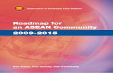 Roadmap for an ASEAN Community 2009- · PDF file2 Roadmap for an ASEAN Community 2009-2015 DO HEREBY: 1. AGREE that the ASEAN Political-Security Community Blueprint, the ASEAN Economic